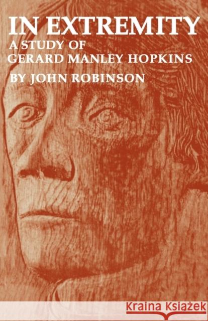 In Extremity: A Study of Gerard Manley Hopkins Robinson, John 9780521297301 Cambridge University Press - książka