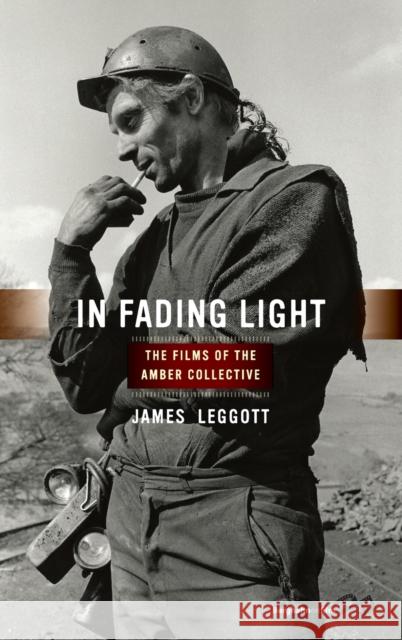 In Fading Light: The Films of the Amber Collective James Leggott 9781789206500 Berghahn Books - książka