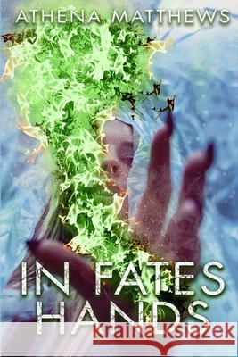 In Fates Hands Athena Matthews   9798774634408 Independently Published - książka