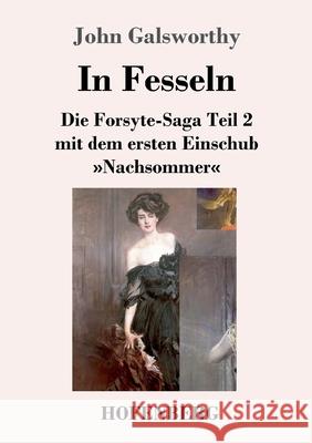 In Fesseln: Die Forsyte-Saga Teil 2 mit dem ersten Einschub Nachsommer John Galsworthy 9783743739857 Hofenberg - książka