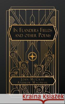In Flanders Fields: and John McCrae: An Essay in Character John McCrae, Andrew MacPhail 9798330252831 Natal Publishing, LLC - książka