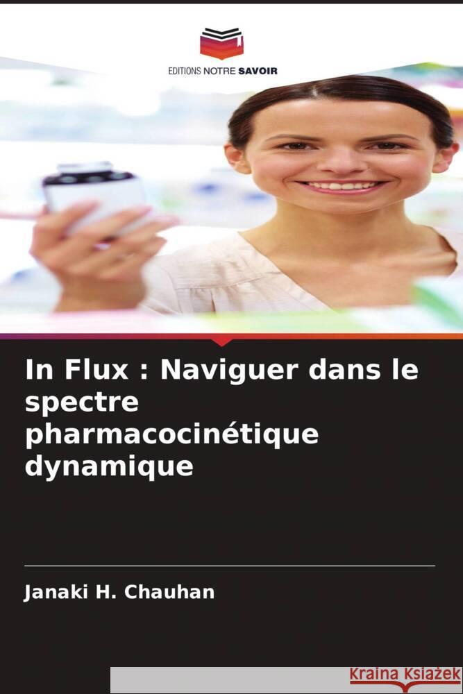 In Flux: Naviguer dans le spectre pharmacocin?tique dynamique Janaki H 9786207013753 Editions Notre Savoir - książka