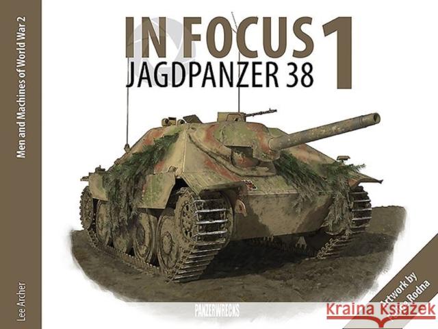 In Focus 1: Jagdpanzer 38 Lee Archer 9781908032133 Panzerwrecks - książka