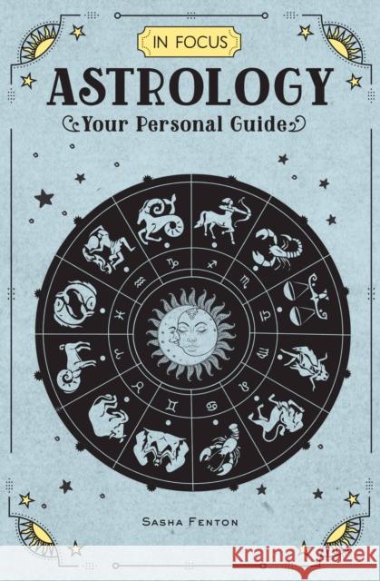 In Focus Astrology: Your Personal Guide Sasha Fenton 9781577151692 Wellfleet Press - książka