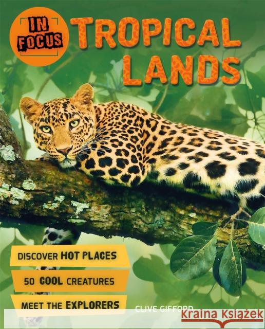 In Focus: Tropical Lands Clive Gifford 9780753441404 Pan Macmillan - książka