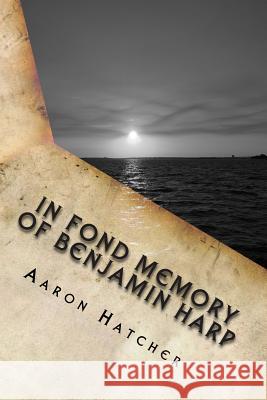 In Fond Memory Of Benjamin Harp: Sensory Robotics Hatcher MR, Aaron David 9781499620931 Createspace - książka