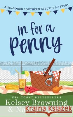 In For A Penny: A Humorous Amateur Sleuth Cozy Mystery Kelsey Browning Nancy Naigle 9781944898397 Kicksass Creations - książka