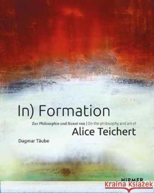 In) Formation: On the Philosophy and Art of Alice Teichert Täube, Dagmar Regina 9783777428826 Hirmer Verlag GmbH - książka