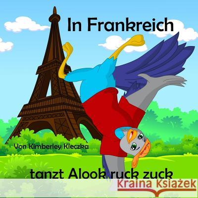 In Frankreich Tanzt Alook Ruck Zuck Kimberley Kleczka Apoorva Dingar 9781519171412 Createspace - książka