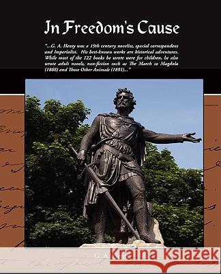 In Freedom's Cause G. A. Henty 9781438511375 Book Jungle - książka