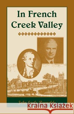 In French Creek Valley, [Pennsylvania] John Earle Reynolds 9780788413223 Heritage Books - książka