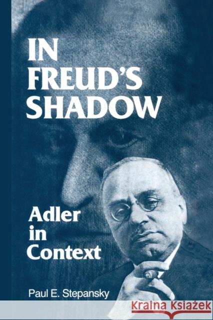 In Freud's Shadow: Adler in Context Paul E. Stepansky 9781138872073 Routledge - książka