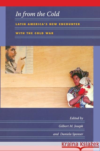In from the Cold: Latin America's New Encounter with the Cold War Joseph, Gilbert M. 9780822341215 Duke University Press - książka