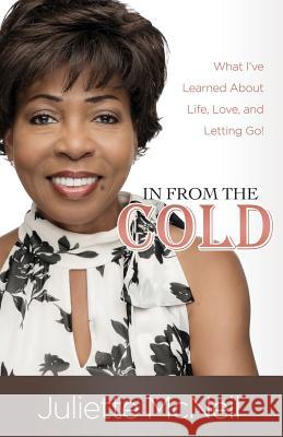 In From the Cold: What I've Learned About Life, Love, and Letting Go! Juliette McNeil 9781950718122 Kudu Publishing - książka