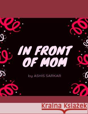 In Front of Mom Ashis Sarkar 9781070433172 Independently Published - książka