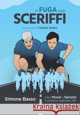 In Fuga Dagli Sceriffi: Oltre Moser e Saronni: il ciclismo negli anni '80 Herbie Sykes Simone Basso 9781087075402 Independently Published - książka