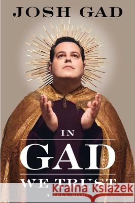 In Gad We Trust: A Tell-Some Gad, Josh 9781668050521 Gallery Books - książka