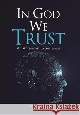 In God We Trust: An American Experience Ike C Udeh 9781543442366 Xlibris - książka