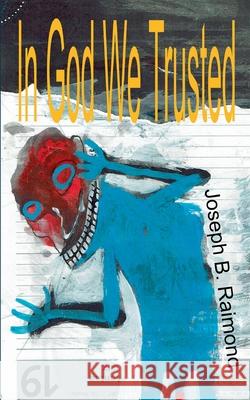 In God We Trusted Joseph B. Raimond 9783753427874 Books on Demand - książka