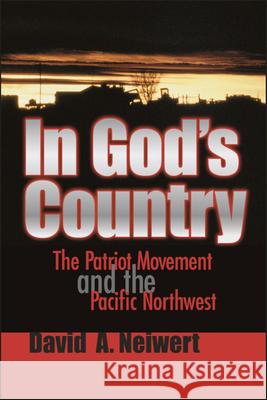 In God's Country: The Patriot Movement and the Pacific Northwest David A. Neiwert 9780874221756 Washington State University Press - książka