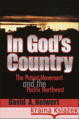 In God's Country: The Patriot Movement and the Pacific Northwest David A. Neiwert 9780874224115 Washington State University Press - książka