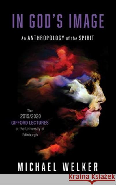In God's Image: An Anthropology of the Spirit Michael Welker 9780802878748 William B Eerdmans Publishing Co - książka