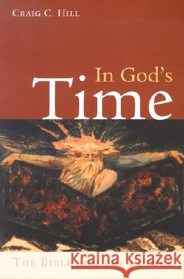 In God's Time: The Bible and the Future Craig C. Hill 9780802860903 Wm. B. Eerdmans Publishing Company - książka