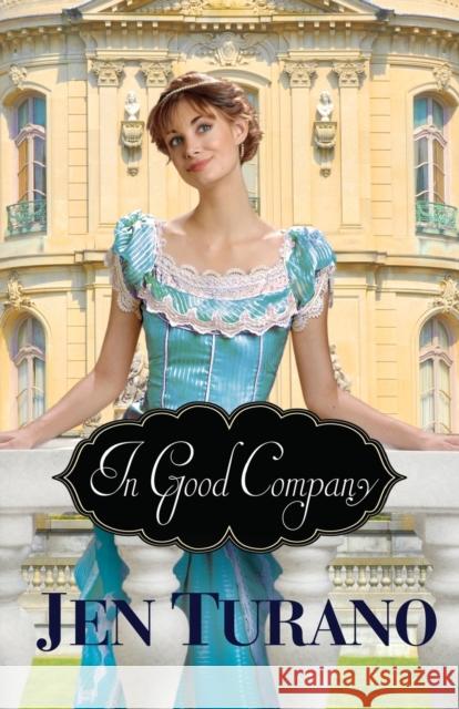 In Good Company Jen Turano 9780764212765 Bethany House Publishers - książka