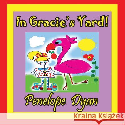 In Gracie's Yard! Penelope Dyan Penelope Dyan 9781614770671 Bellissima Publishing - książka