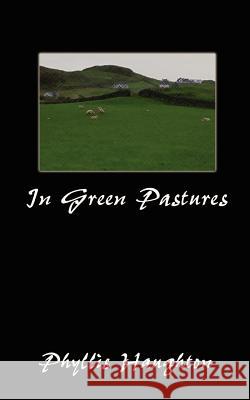 In Green Pastures Phyllis Haughton 9780759606449 Authorhouse - książka