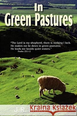 In Green Pastures Dr J R Miller 9781612031927 Bottom of the Hill Publishing - książka