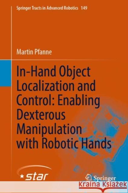 In-Hand Object Localization and Control: Enabling Dexterous Manipulation with Robotic Hands Martin Pfanne 9783031069666 Springer International Publishing - książka