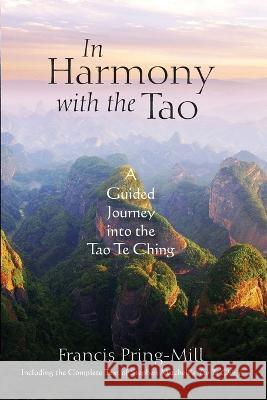 In Harmony with the Tao: A Guided Journey into the Tao Te Ching Francis Pring-Mill 9781738766802 Star Lake Press - książka