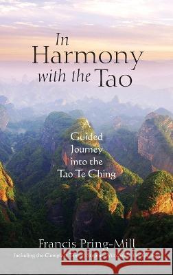 In Harmony with the Tao: A Guided Journey into the Tao Te Ching Francis Pring-Mill 9781738766826 Star Lake Press - książka