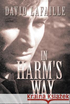 In Harm's Way David Lafaille 9781493109821 Xlibris Corporation - książka