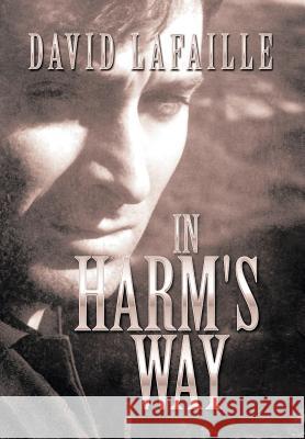 In Harm's Way David Lafaille 9781493109838 Xlibris Corporation - książka