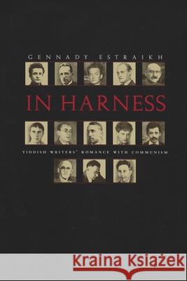 In Harness: Yiddish Writers' Romance with Communism Estraikh, Gennady 9780815630524 Syracuse University Press - książka
