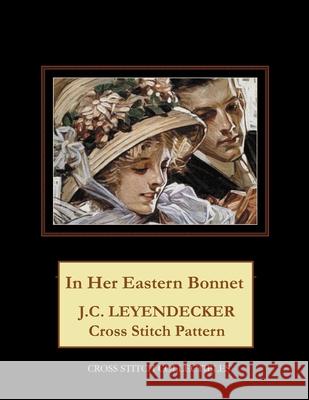 In Her Easter Bonnet: J.C. Leyendecker Cross Stitch Pattern Cross Stitch Collectibles Kathleen George 9781727678260 Createspace Independent Publishing Platform - książka