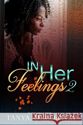 In Her Feelings 2 Tina Louise Edward Anthony Tanya Deloatch 9781982999995 Independently Published - książka