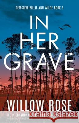 In Her Grave: An absolutely gripping mystery and suspense thriller with an incredible twist Willow Rose 9781835254660 Bookouture - książka