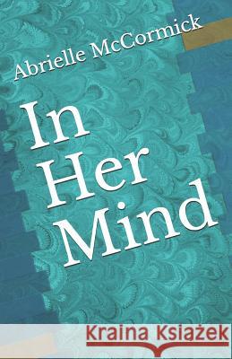 In Her Mind Abrielle McCormick 9781794267329 Independently Published - książka