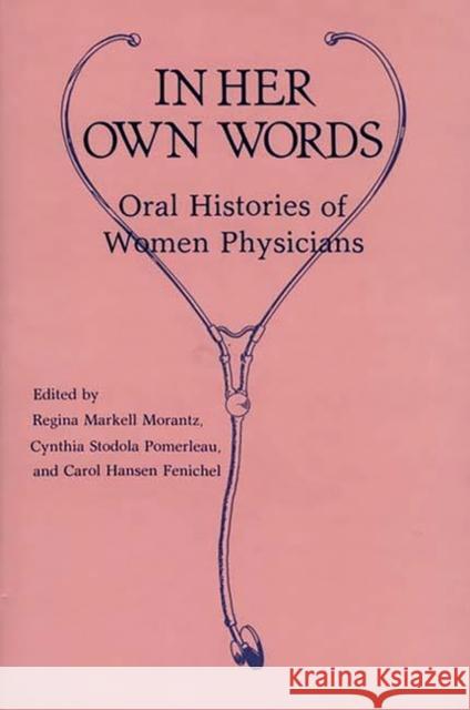 In Her Own Words: Oral Histories of Women Physicians Montgomery, Carol 9780313226861 Greenwood Press - książka