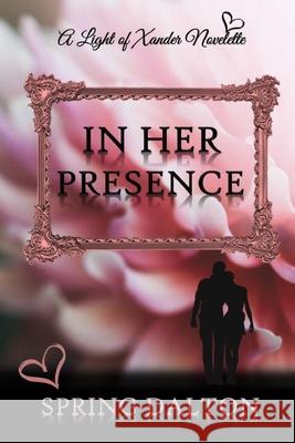 In Her Presence: A Light of Xander Novelette Spring Hellams 9781710667875 Independently Published - książka