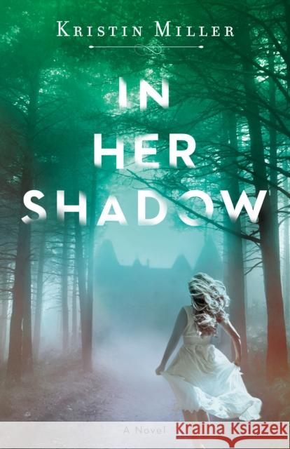 In Her Shadow: A Novel Kristin Miller 9781524799496 Random House USA Inc - książka