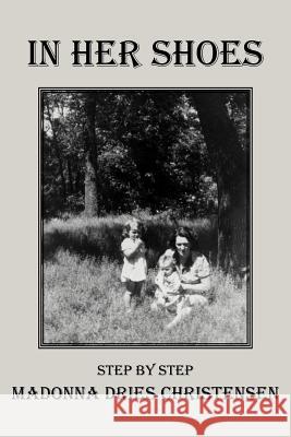 In Her Shoes: Step by Step Madonna Dries Christensen 9781475928709 iUniverse - książka