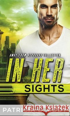 In Her Sights: An Away From Keyboard Romantic Suspense Standalone Patricia D. Eddy 9781942258988 Pagecurl Publishing - książka