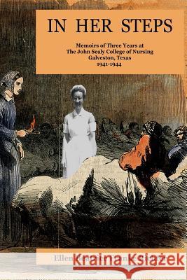 In Her Steps: Memoirs of Three Years at John Sealy College of Nursing Ellen Beatrice Franke Richter 9780692566626 Red Flannel Quilt Publishing - książka