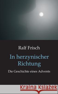 In herzynischer Richtung Frisch, Ralf 9783734586729 Tredition Gmbh - książka