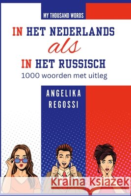 IN HET NEDERLANDS ALS IN HET RUSSISCH 1000 woorden met uitleg: ПО-ГОЛЛАНДСКИ & Angelika Regossi 9786158245920 Fb Fantastic Bees Publishing - książka