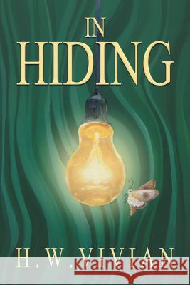 In Hiding H W Vivian 9781483479286 Lulu.com - książka
